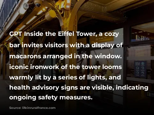 GPT

Inside the Eiffel Tower, a cozy macaron bar invites visitors with a display of colorful macarons arranged in the window. The iconic ironwork of the tower looms overhead, warmly lit by a series of lights, and COVID-19 health advisory signs are visible, indicating the ongoing safety measures.