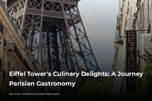 Eiffel Tower's Culinary Delights: A Journey Through Parisian Gastronomy