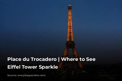 Place du Trocadero | Where to See the Eiffel Tower Sparkle