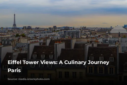 Eiffel Tower Views: A Culinary Journey Through Paris