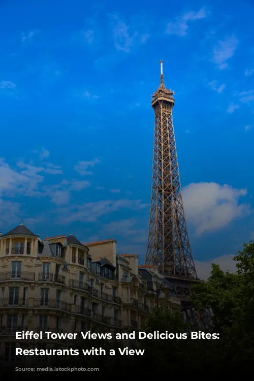 Eiffel Tower Views and Delicious Bites: Parisian Restaurants with a View