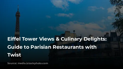 Eiffel Tower Views & Culinary Delights: A Guide to Parisian Restaurants with a Twist