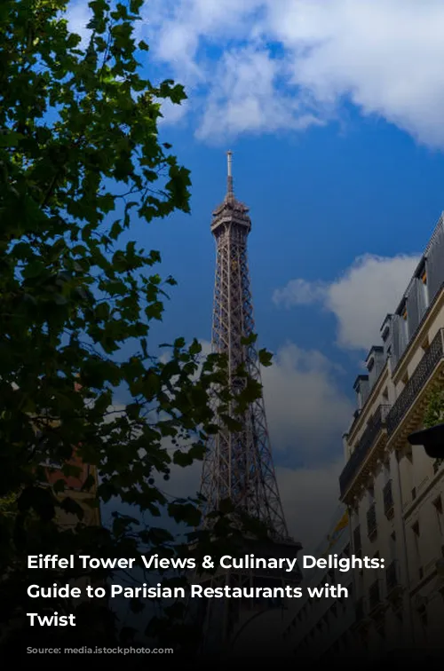 Eiffel Tower Views & Culinary Delights: A Guide to Parisian Restaurants with a Twist