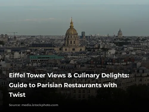 Eiffel Tower Views & Culinary Delights: A Guide to Parisian Restaurants with a Twist