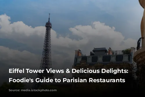 Eiffel Tower Views & Delicious Delights: A Foodie's Guide to Parisian Restaurants