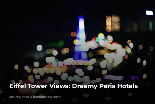 Eiffel Tower Views: Dreamy Paris Hotels