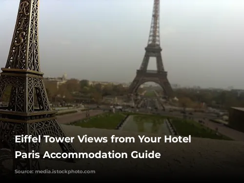 Eiffel Tower Views from Your Hotel Room: Paris Accommodation Guide