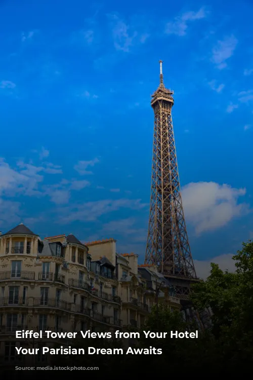 Eiffel Tower Views from Your Hotel Window:  Your Parisian Dream Awaits