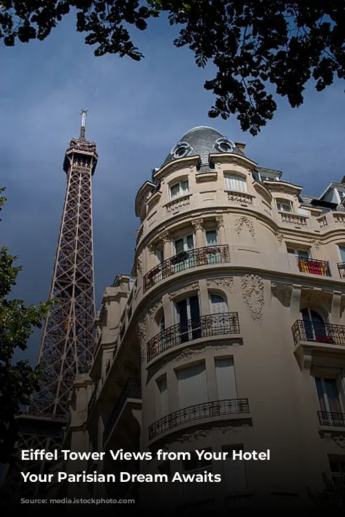 Eiffel Tower Views from Your Hotel Window:  Your Parisian Dream Awaits