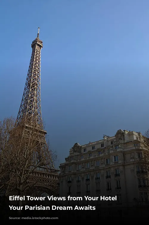 Eiffel Tower Views from Your Hotel Window:  Your Parisian Dream Awaits