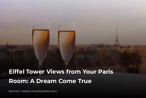 Eiffel Tower Views from Your Paris Hotel Room: A Dream Come True