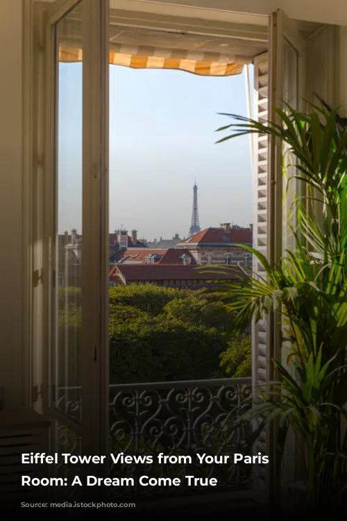 Eiffel Tower Views from Your Paris Hotel Room: A Dream Come True