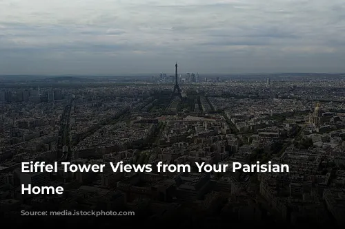 Eiffel Tower Views from Your Parisian Dream Home