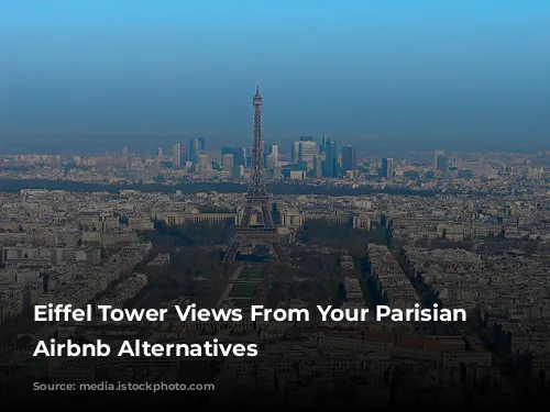 Eiffel Tower Views From Your Parisian Home: Airbnb Alternatives