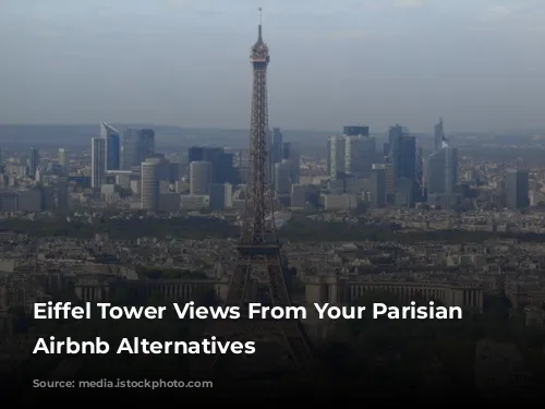 Eiffel Tower Views From Your Parisian Home: Airbnb Alternatives