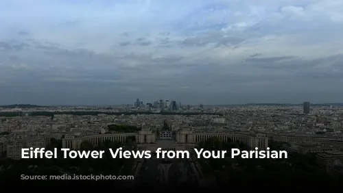 Eiffel Tower Views from Your Parisian Home