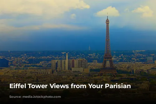 Eiffel Tower Views from Your Parisian Home