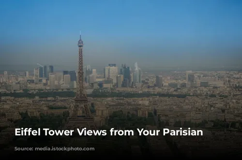 Eiffel Tower Views from Your Parisian Home