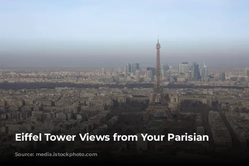 Eiffel Tower Views from Your Parisian Home