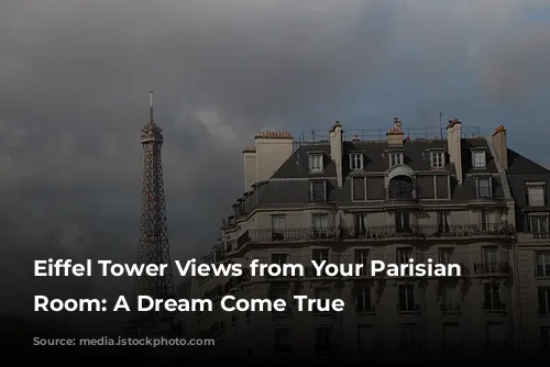 Eiffel Tower Views from Your Parisian Hotel Room: A Dream Come True