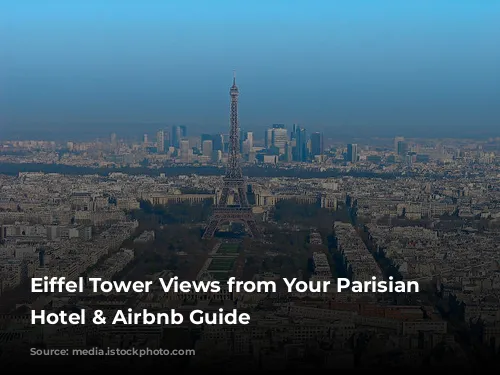 Eiffel Tower Views from Your Parisian Window: Hotel & Airbnb Guide