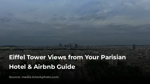 Eiffel Tower Views from Your Parisian Window: Hotel & Airbnb Guide