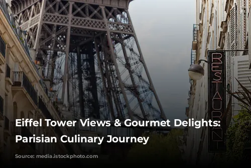 Eiffel Tower Views & Gourmet Delights: A Parisian Culinary Journey