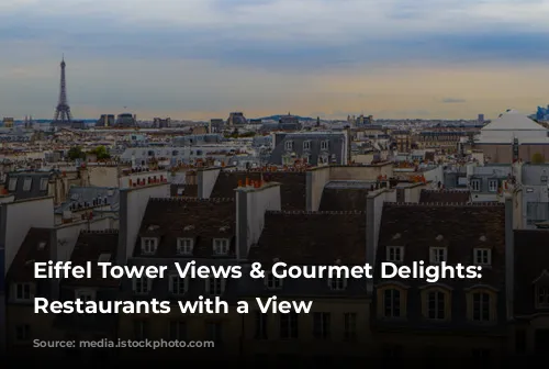 Eiffel Tower Views & Gourmet Delights: Parisian Restaurants with a View