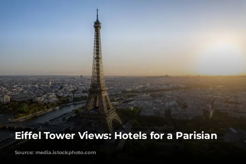 Eiffel Tower Views: Hotels for a Parisian Dream