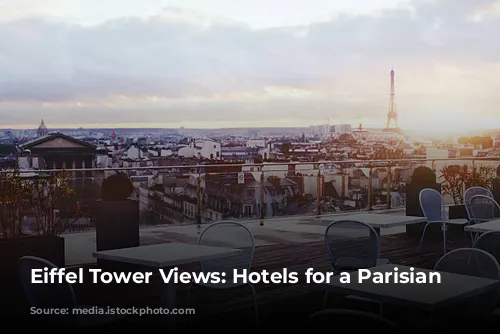 Eiffel Tower Views: Hotels for a Parisian Dream