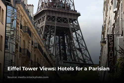 Eiffel Tower Views: Hotels for a Parisian Dream