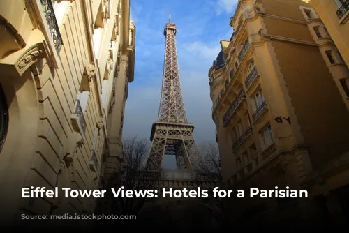 Eiffel Tower Views: Hotels for a Parisian Dream