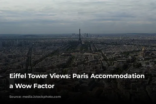 Eiffel Tower Views: Paris Accommodation with a Wow Factor