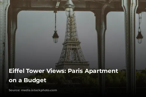 Eiffel Tower Views: Paris Apartment Stays on a Budget