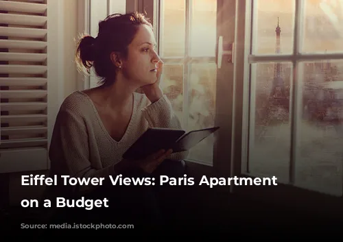 Eiffel Tower Views: Paris Apartment Stays on a Budget