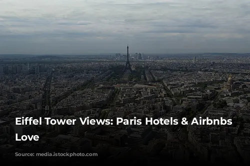 Eiffel Tower Views: Paris Hotels & Airbnbs You'll Love