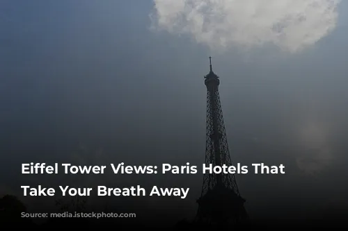 Eiffel Tower Views: Paris Hotels That Will Take Your Breath Away