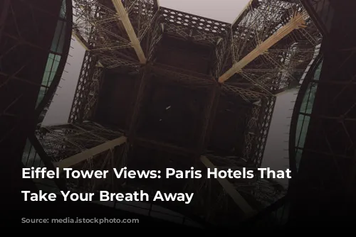 Eiffel Tower Views: Paris Hotels That Will Take Your Breath Away