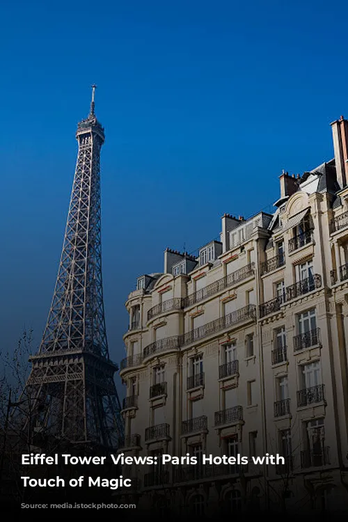 Eiffel Tower Views: Paris Hotels with a Touch of Magic