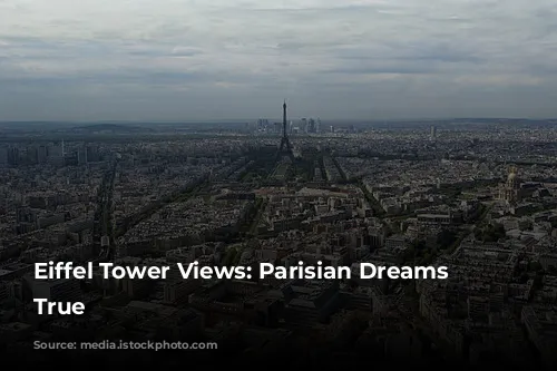 Eiffel Tower Views: Parisian Dreams Come True