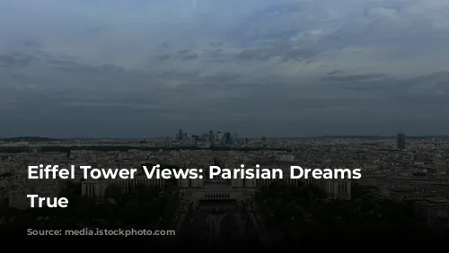 Eiffel Tower Views: Parisian Dreams Come True