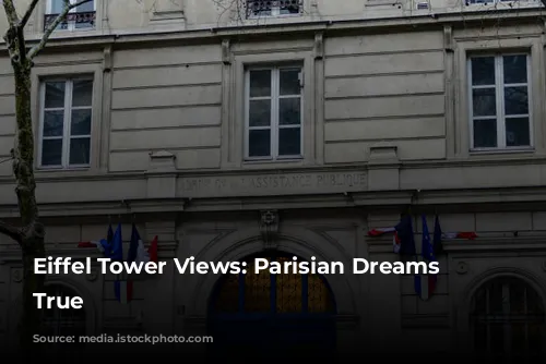 Eiffel Tower Views: Parisian Dreams Come True