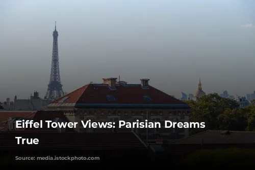 Eiffel Tower Views: Parisian Dreams Come True