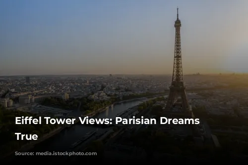 Eiffel Tower Views: Parisian Dreams Come True