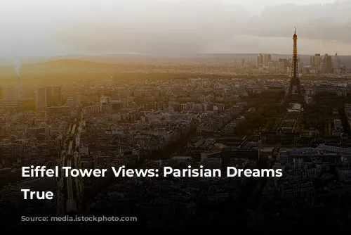 Eiffel Tower Views: Parisian Dreams Come True