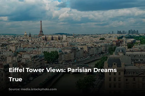 Eiffel Tower Views: Parisian Dreams Come True