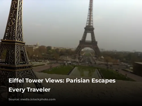 Eiffel Tower Views: Parisian Escapes for Every Traveler