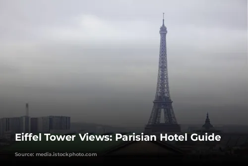 Eiffel Tower Views: Parisian Hotel Guide