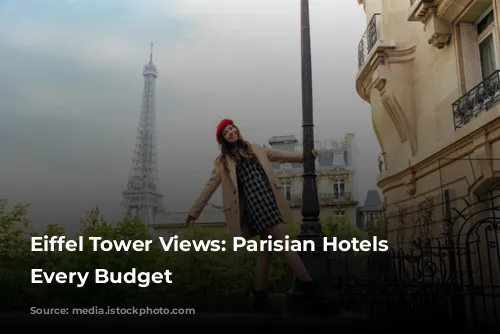 Eiffel Tower Views: Parisian Hotels for Every Budget