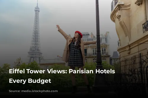 Eiffel Tower Views: Parisian Hotels for Every Budget